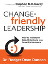 Change-Friendly Leadership (eBook): How to Transform Good Intentions Into Great Performance